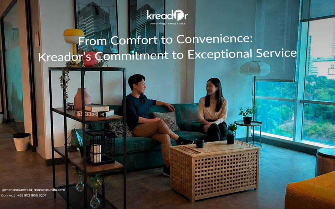 From Comfort to Convenience: Kreador’s Commitment to Exceptional Service